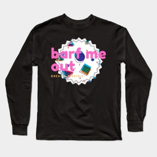 BARF ME OUT (Dark) Long Sleeve T-Shirt